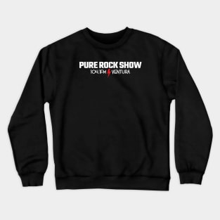 Pure Rock Show Ventura California Crewneck Sweatshirt